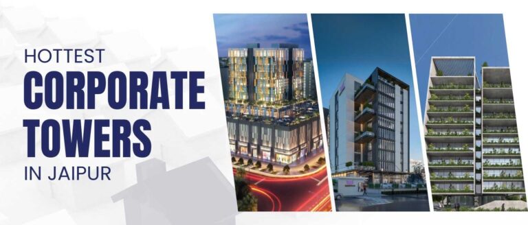 Hottest Corporate Towers in Jaipur A Blend of Tradition and Modernity
