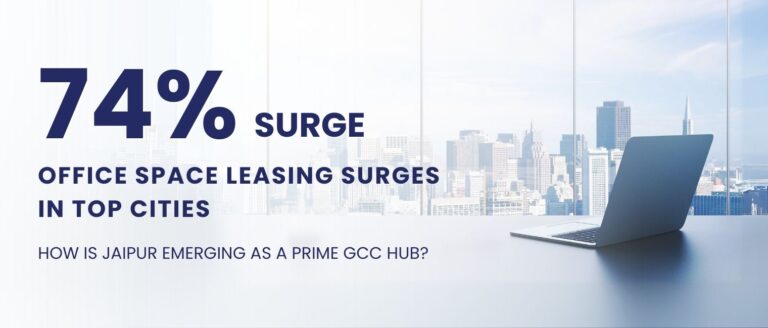 Office Space Leasing Surges in Top Cities - How is Jaipur Emerging as a Prime GCC Hub