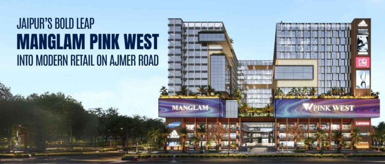 Manglam Pink West - Jaipur’s Bold Leap into Modern Retail on Ajmer Road