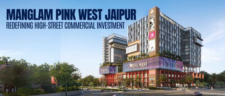 Manglam Pink West Jaipur –the Ultimate Profitable High-Street Commercial Investment