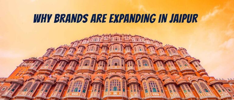 Why Brands Are Expanding in Jaipur – A Positive Growth Story