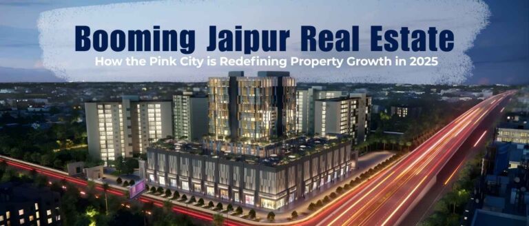Booming Jaipur Real Estate How the Pink City is Redefining Property Growth in 2025