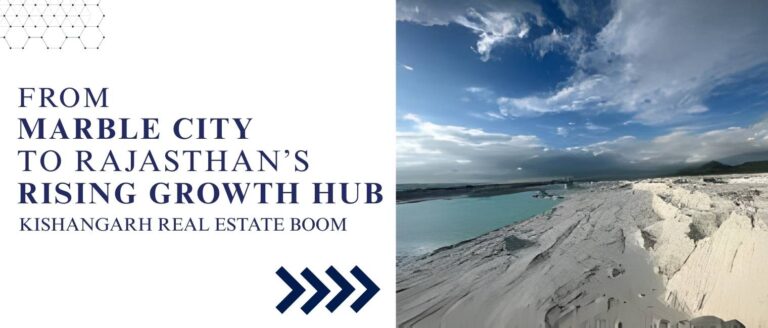 Kishangarh Real Estate Boom From Marble City to Rajasthan’s Rising Growth Hub