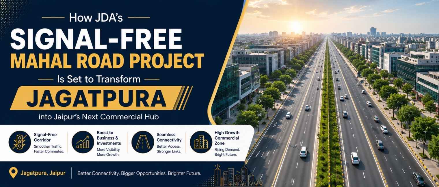 How JDA's Signal-Free Mahal Road Project Is Set to Transform Jagatpura into Jaipur's Next Commercial Hub