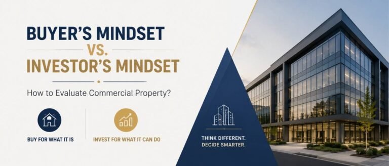 The Buyer's Mindset vs. The Investor's Mindset: How to Evaluate Commercial Property?